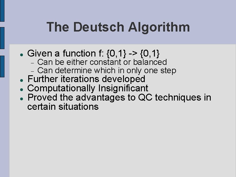 The Deutsch Algorithm Given a function f: {0, 1} -> {0, 1} Can be