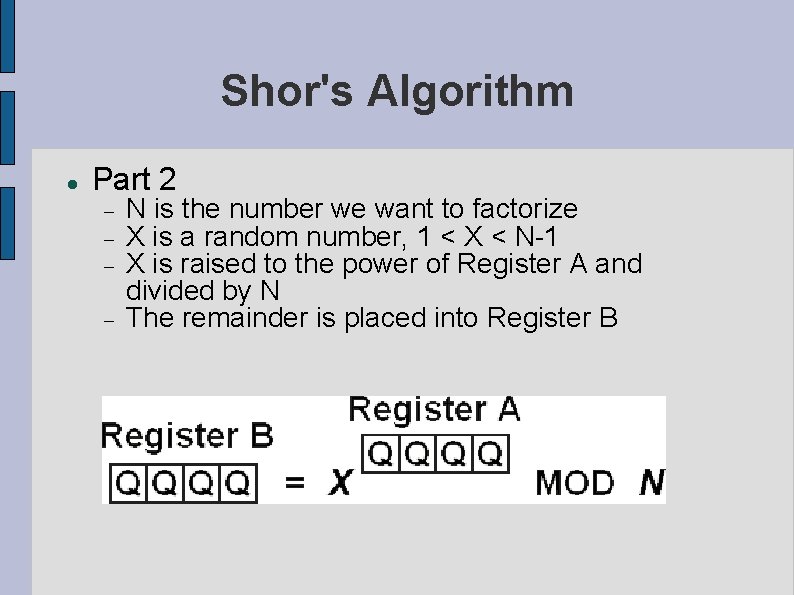 Shor's Algorithm Part 2 N is the number we want to factorize X is