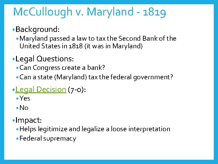 Mc. Cullough v. Maryland - 1819 • Background: • Maryland passed a law to