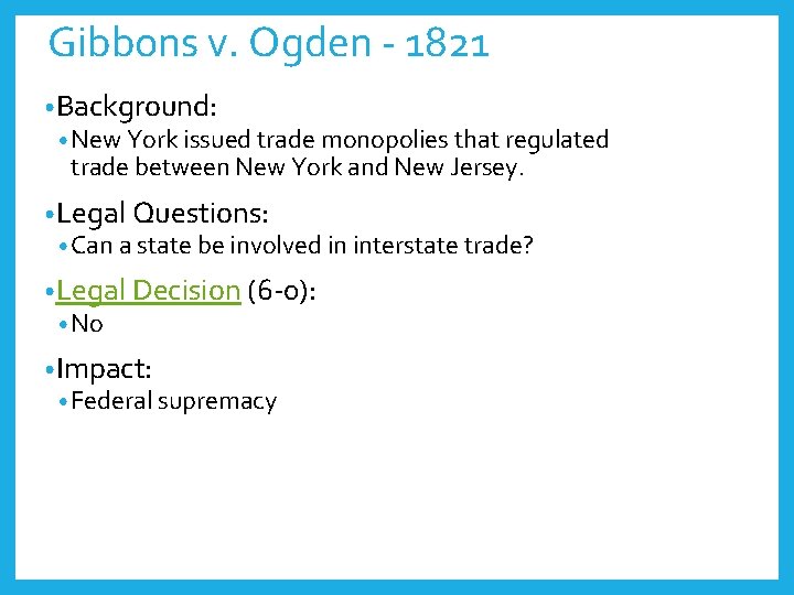 Gibbons v. Ogden - 1821 • Background: • New York issued trade monopolies that