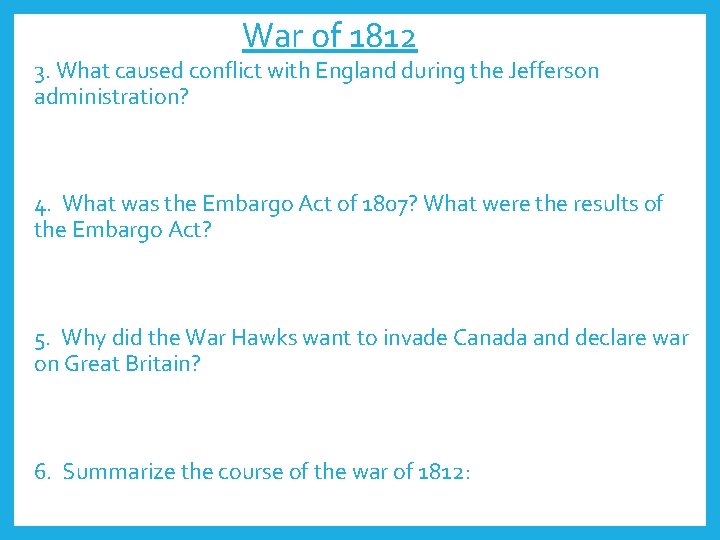 War of 1812 3. What caused conflict with England during the Jefferson administration? 4.
