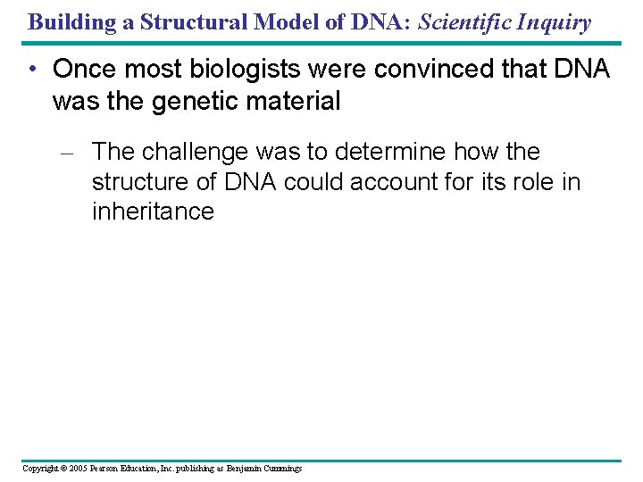 Building a Structural Model of DNA: Scientific Inquiry • Once most biologists were convinced