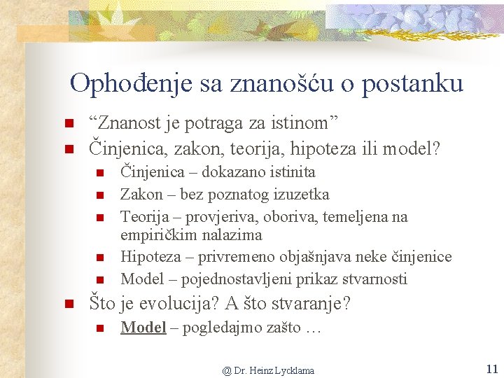 Ophođenje sa znanošću o postanku “Znanost je potraga za istinom” Činjenica, zakon, teorija, hipoteza