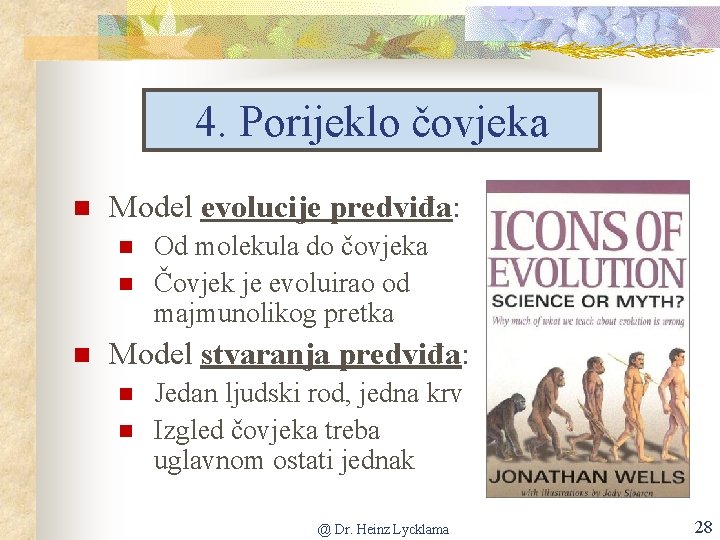 4. Porijeklo čovjeka Model evolucije predviđa: Od molekula do čovjeka Čovjek je evoluirao od