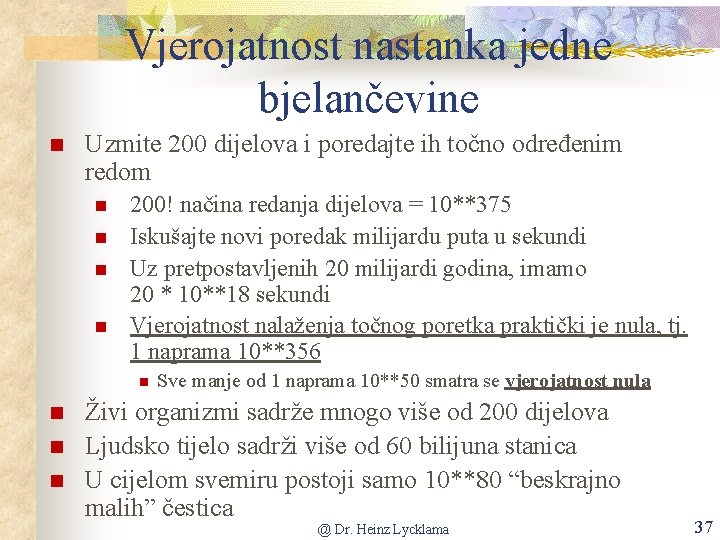 Vjerojatnost nastanka jedne bjelančevine Uzmite 200 dijelova i poredajte ih točno određenim redom 200!