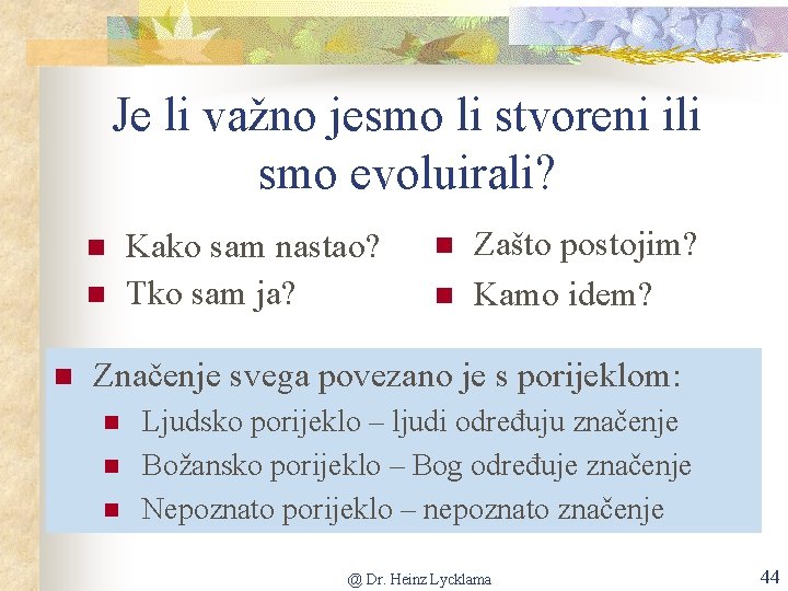 Je li važno jesmo li stvoreni ili smo evoluirali? Kako sam nastao? Tko sam