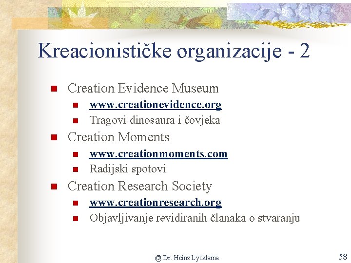 Kreacionističke organizacije - 2 Creation Evidence Museum Creation Moments www. creationevidence. org Tragovi dinosaura