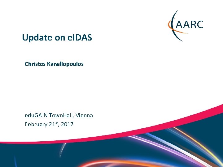 Update on e. IDAS Christos Kanellopoulos edu. GAIN Town. Hall, Vienna February 21 st,