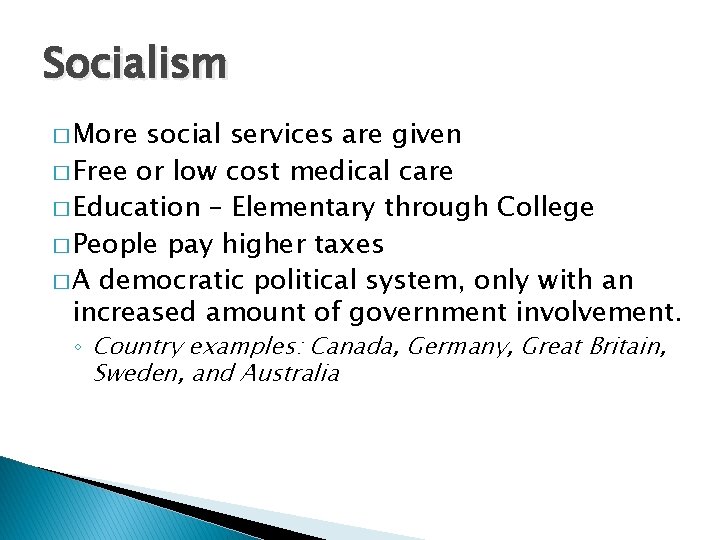 Socialism � More social services are given � Free or low cost medical care