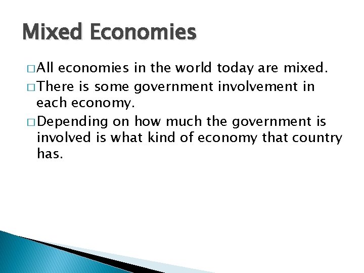 Mixed Economies � All economies in the world today are mixed. � There is