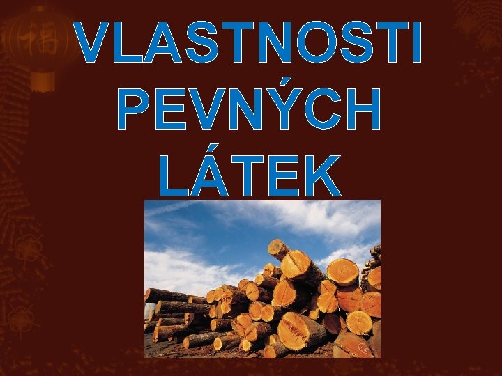 VLASTNOSTI PEVNÝCH LÁTEK 