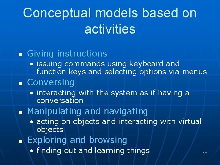 Conceptual models based on activities n Giving instructions • issuing commands using keyboard and
