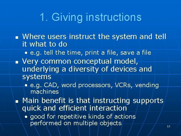 1. Giving instructions n Where users instruct the system and tell it what to