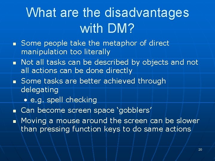 What are the disadvantages with DM? n n n Some people take the metaphor