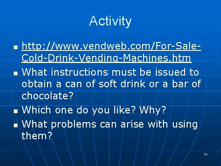 Activity n n http: //www. vendweb. com/For-Sale. Cold-Drink-Vending-Machines. htm What instructions must be issued