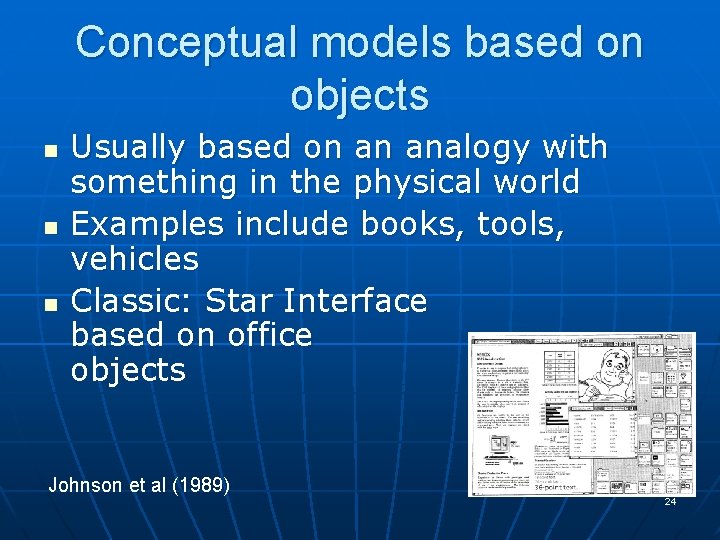 Conceptual models based on objects n n n Usually based on an analogy with