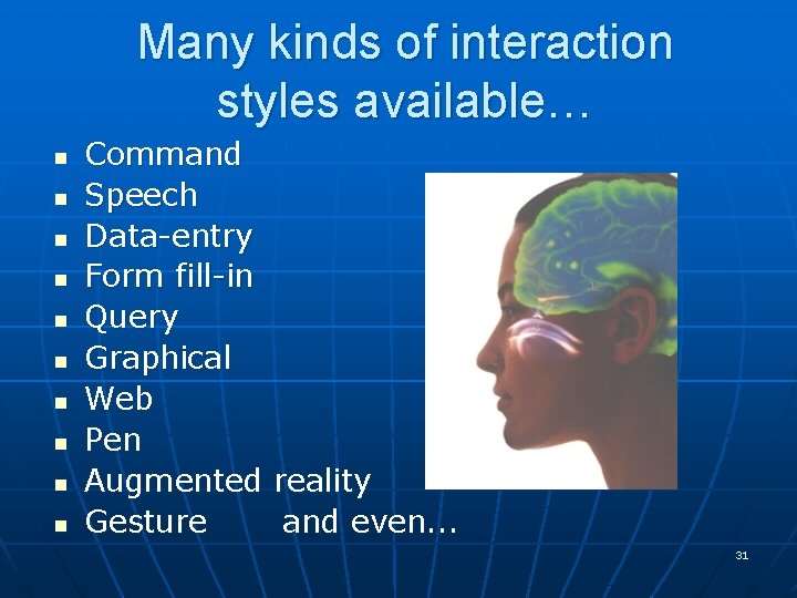 Many kinds of interaction styles available… n n n n n Command Speech Data-entry