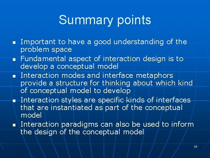 Summary points n n n Important to have a good understanding of the problem