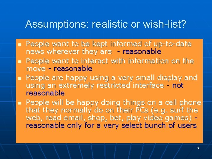Assumptions: realistic or wish-list? n n People want to be kept informed of up-to-date