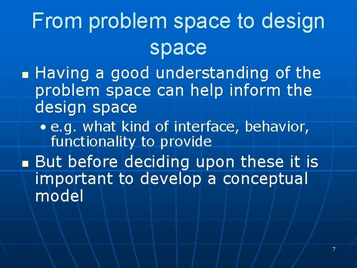 From problem space to design space n Having a good understanding of the problem