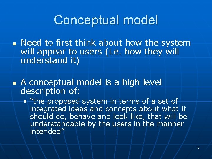 Conceptual model n n Need to first think about how the system will appear