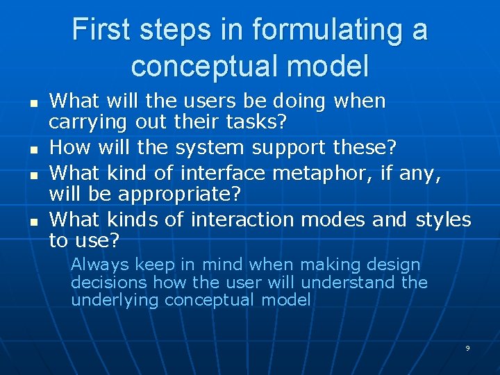 First steps in formulating a conceptual model n n What will the users be