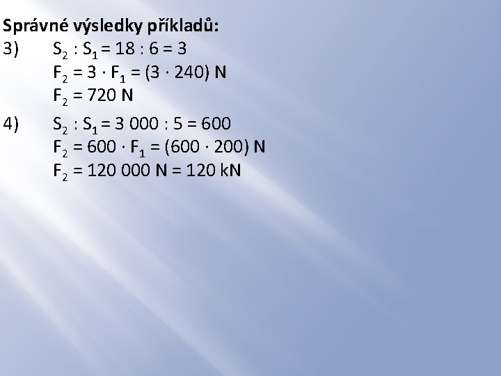 Správné výsledky příkladů: 3) S 2 : S 1 = 18 : 6 =