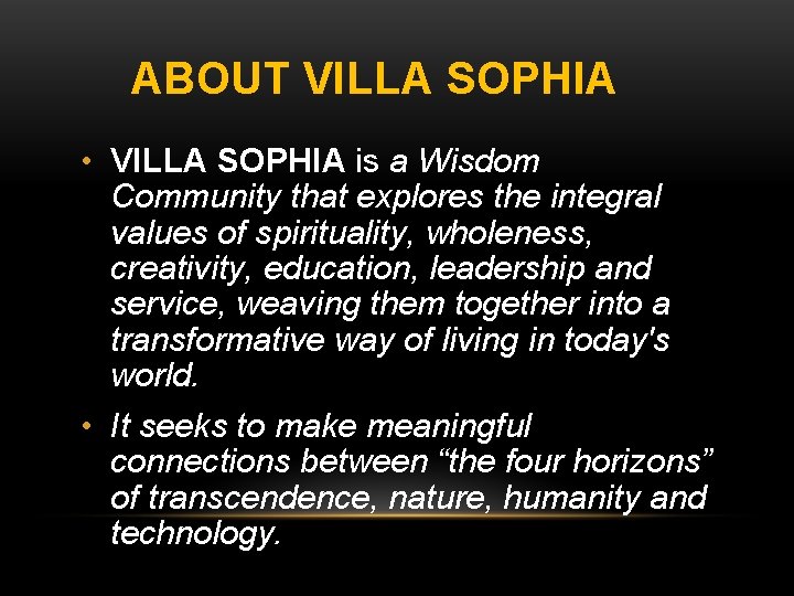 ABOUT VILLA SOPHIA • VILLA SOPHIA is a Wisdom Community that explores the integral