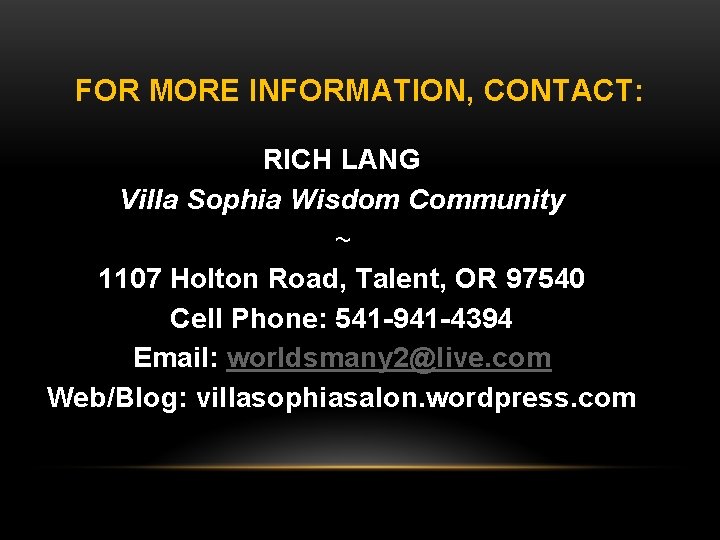 FOR MORE INFORMATION, CONTACT: RICH LANG Villa Sophia Wisdom Community ~ 1107 Holton Road,