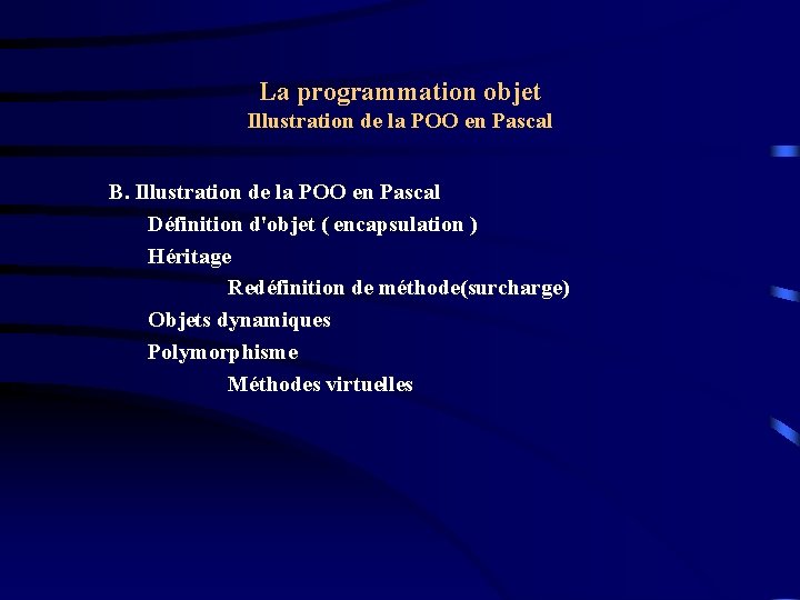 La programmation objet Illustration de la POO en Pascal B. Illustration de la POO