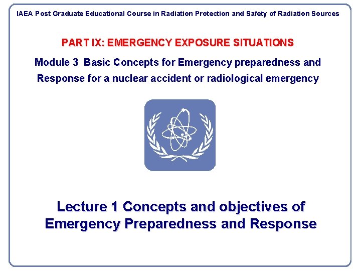 IAEA Post Graduate Educational Course in Radiation Protection and Safety of Radiation Sources PART