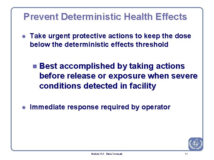 Prevent Deterministic Health Effects l Take urgent protective actions to keep the dose below