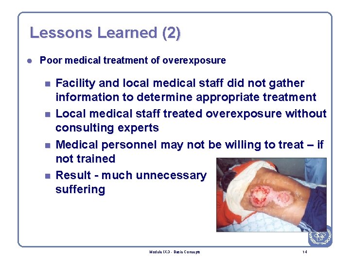Lessons Learned (2) l Poor medical treatment of overexposure n n Facility and local
