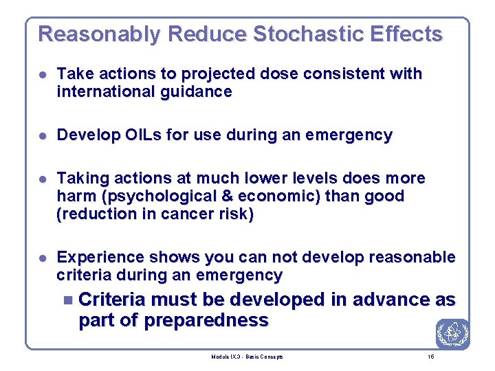Reasonably Reduce Stochastic Effects l Take actions to projected dose consistent with international guidance