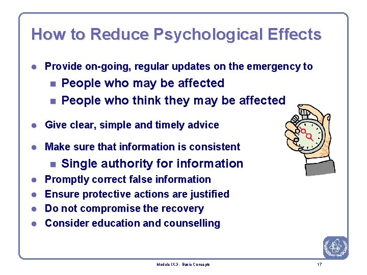 How to Reduce Psychological Effects l Provide on-going, regular updates on the emergency to