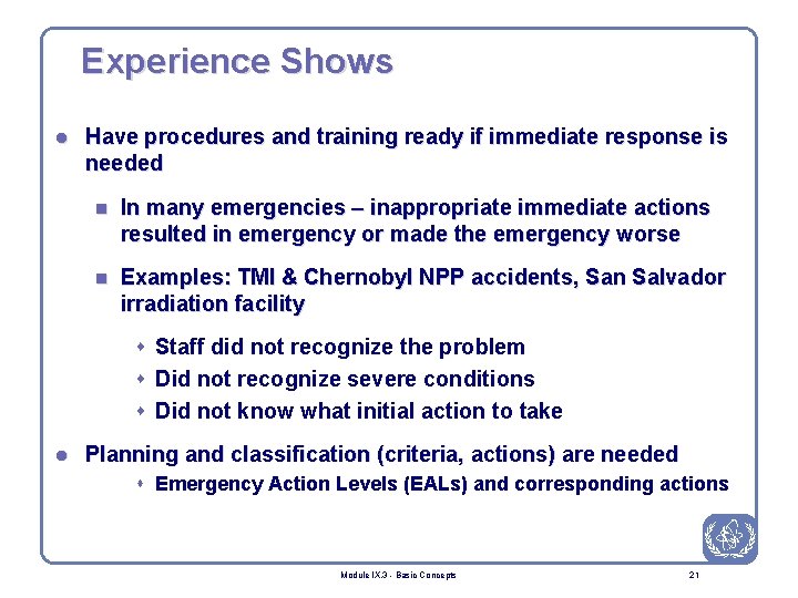 Experience Shows l Have procedures and training ready if immediate response is needed n