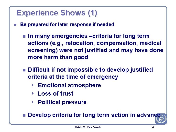 Experience Shows (1) l Be prepared for later response if needed n In many