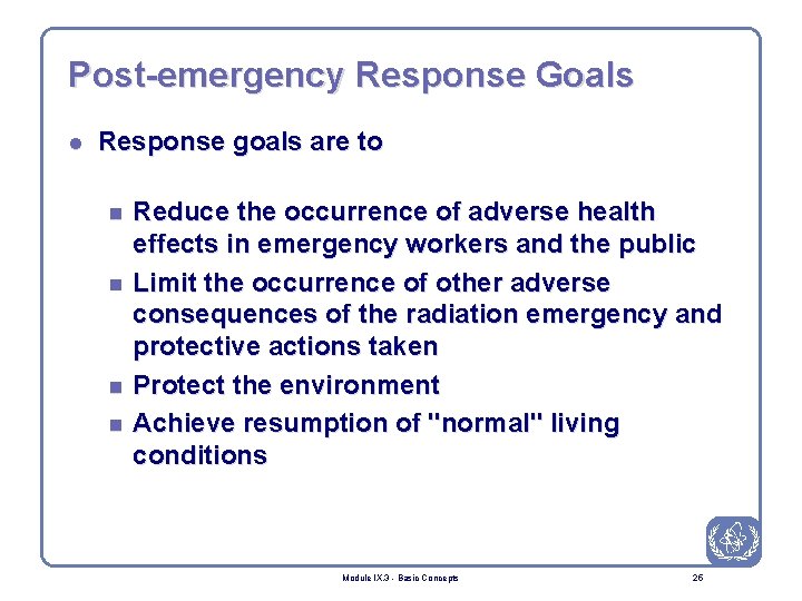 Post-emergency Response Goals l Response goals are to n n Reduce the occurrence of