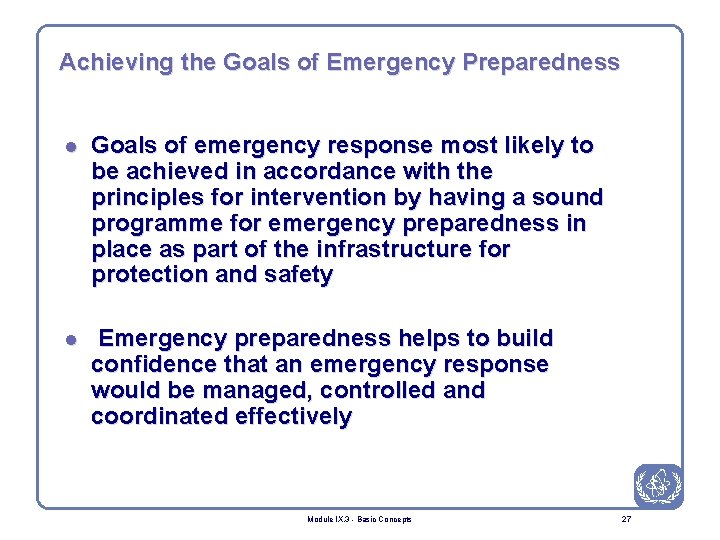 Achieving the Goals of Emergency Preparedness l Goals of emergency response most likely to