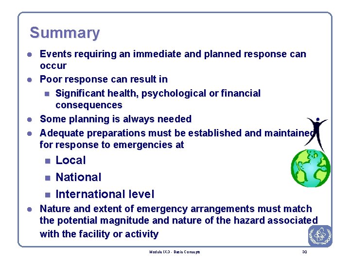Summary l l Events requiring an immediate and planned response can occur Poor response