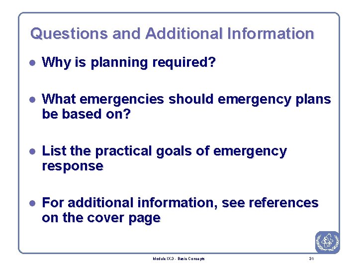 Questions and Additional Information l Why is planning required? l What emergencies should emergency
