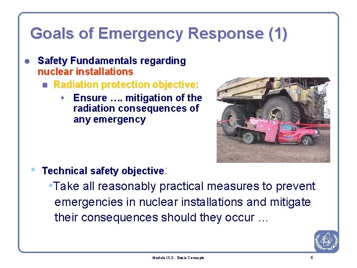 Goals of Emergency Response (1) l • Safety Fundamentals regarding nuclear installations n Radiation