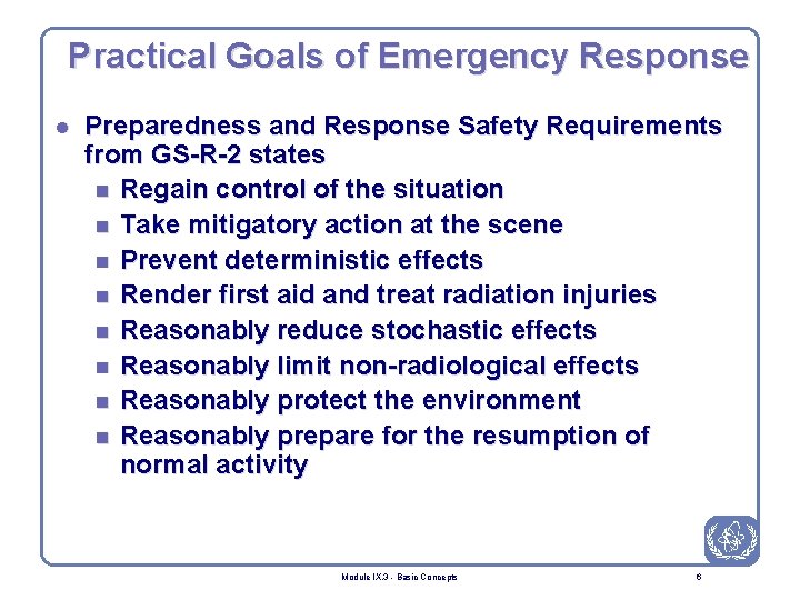 Practical Goals of Emergency Response l Preparedness and Response Safety Requirements from GS-R-2 states