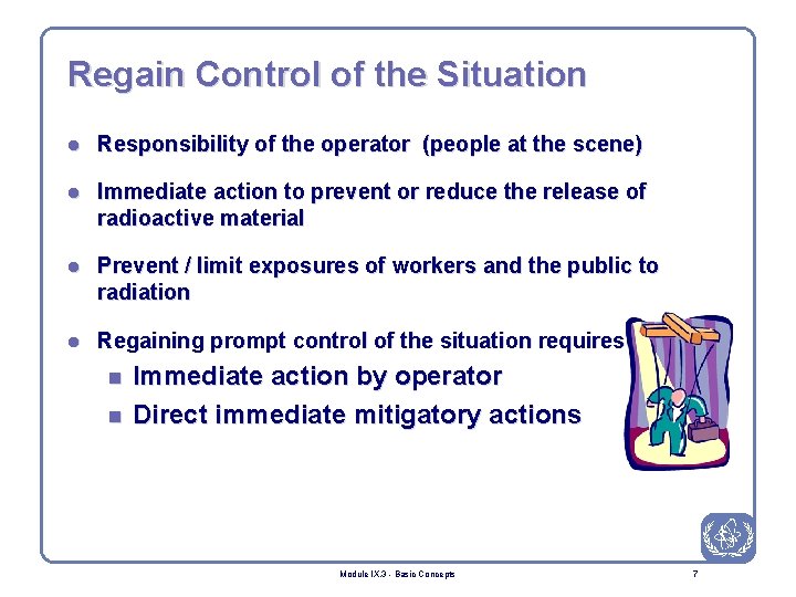 Regain Control of the Situation l Responsibility of the operator (people at the scene)