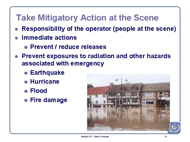 Take Mitigatory Action at the Scene l l l Responsibility of the operator (people