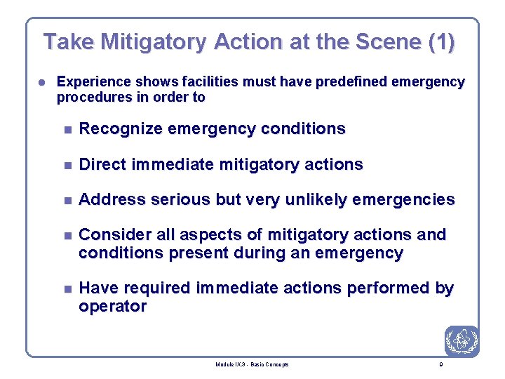 Take Mitigatory Action at the Scene (1) l Experience shows facilities must have predefined