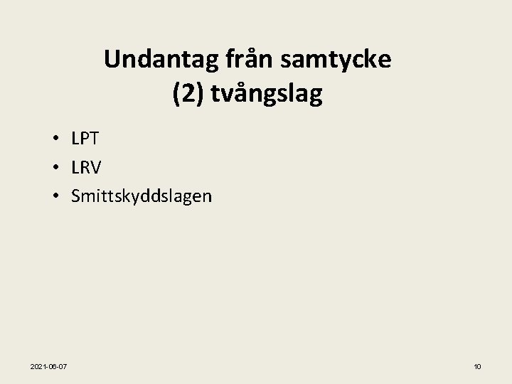 Undantag från samtycke (2) tvångslag • LPT • LRV • Smittskyddslagen 2021 -06 -07