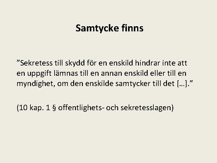 Samtycke finns ”Sekretess till skydd för en enskild hindrar inte att en uppgift lämnas