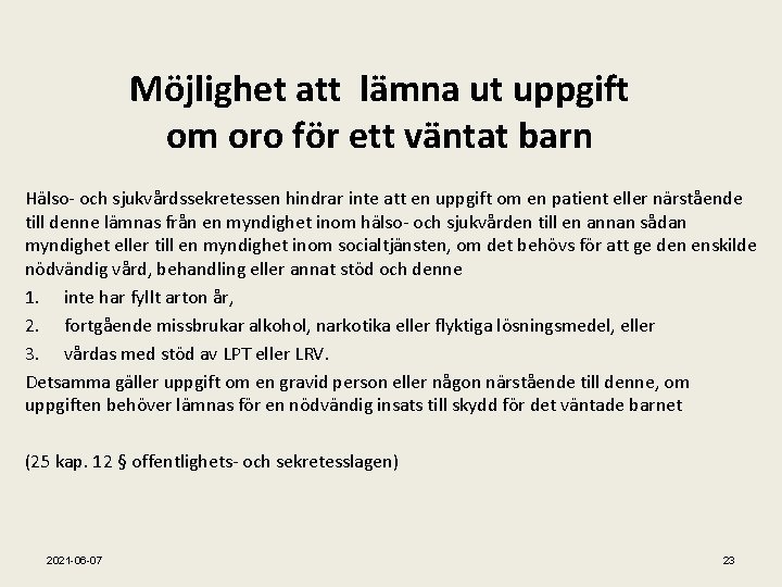 Möjlighet att lämna ut uppgift om oro för ett väntat barn Hälso- och sjukvårdssekretessen