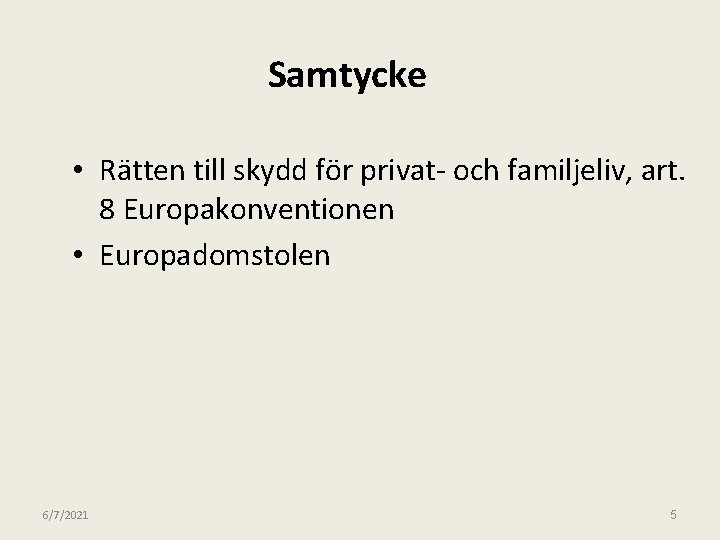 Samtycke • Rätten till skydd för privat- och familjeliv, art. 8 Europakonventionen • Europadomstolen